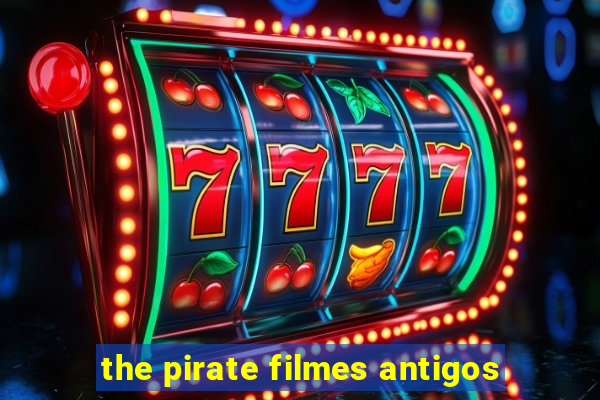 the pirate filmes antigos